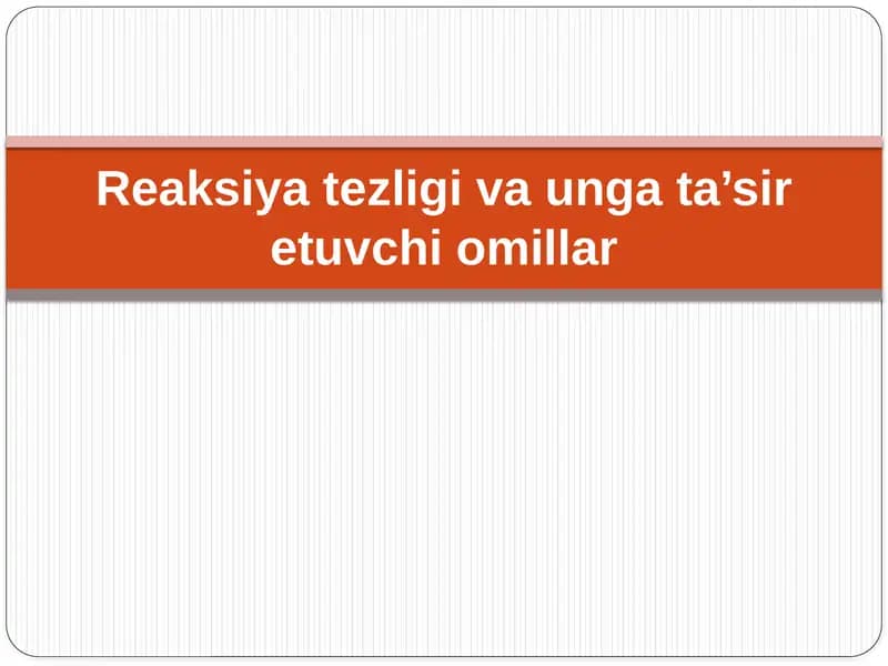Reaksiya tezligi va unga ta’sir etuvchi omillar