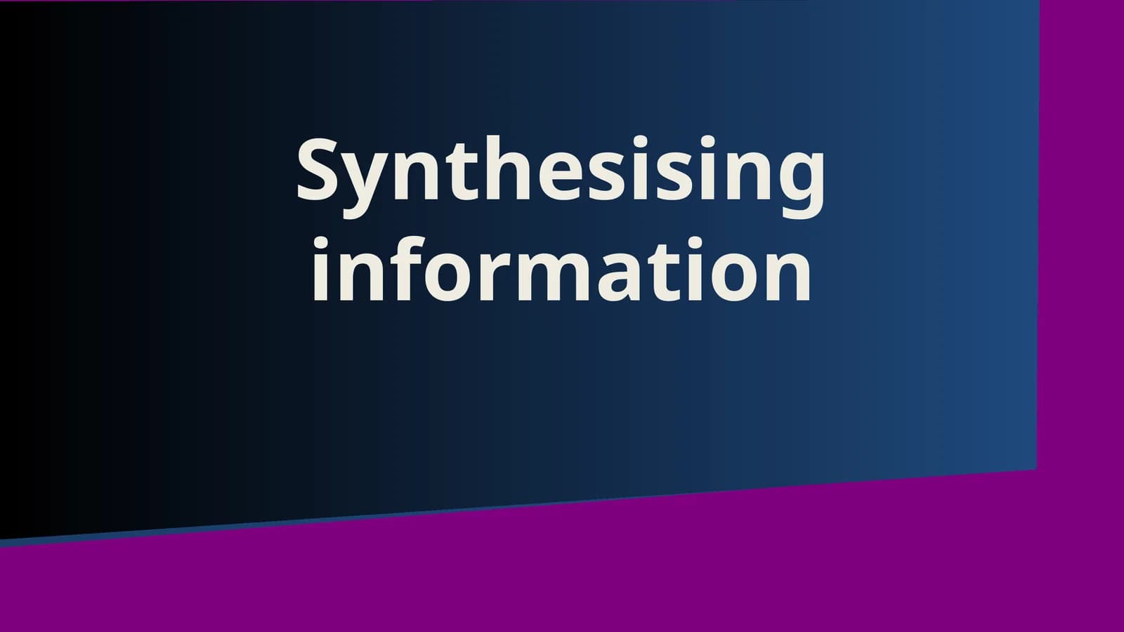 Synthesising information