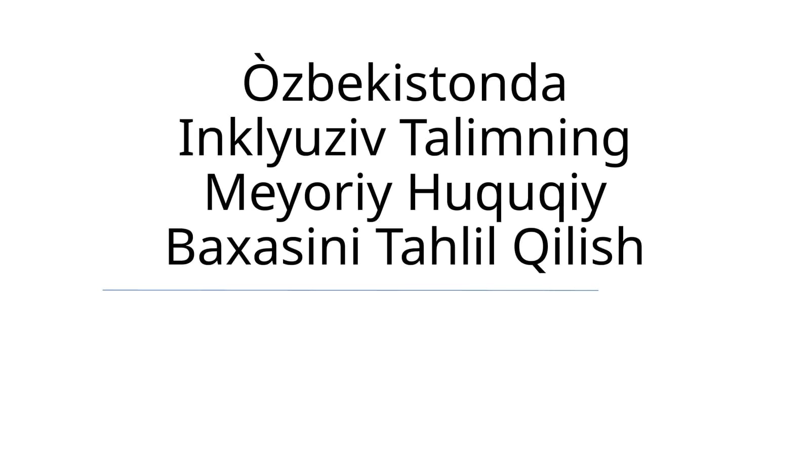 O'zbekistonda Inklyuziv Talimning Meyoriy Huquqiy Baxasini Tahlil Qilish