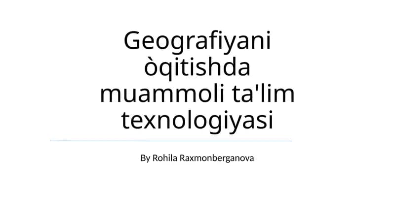 Geografiyani òqitishda muammoli ta'lim texnologiyasi