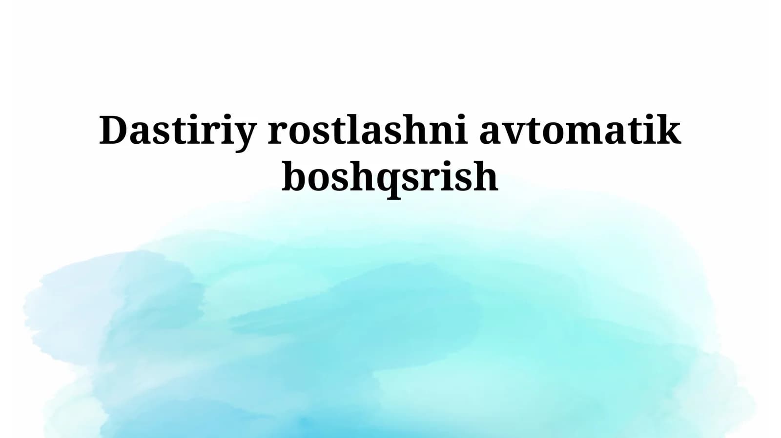 Dastiriy rostlashni avtomatik boshqsrish