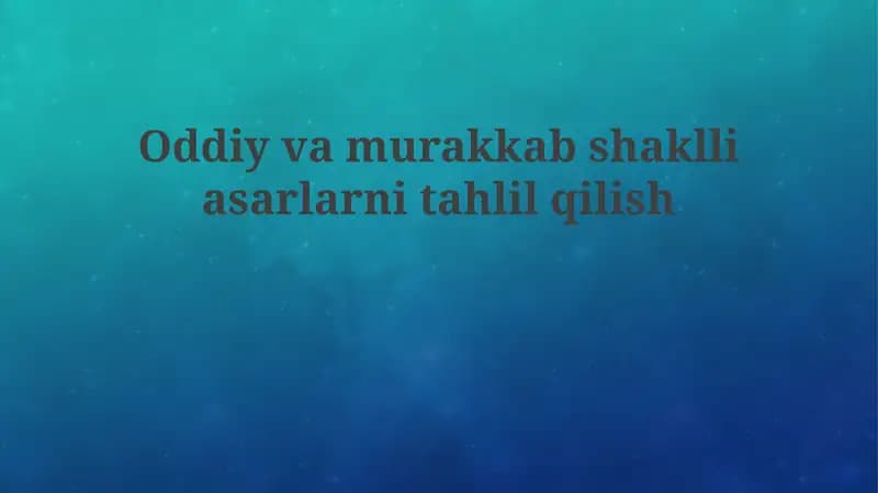 Oddiy va murakkab shakllar tahlili