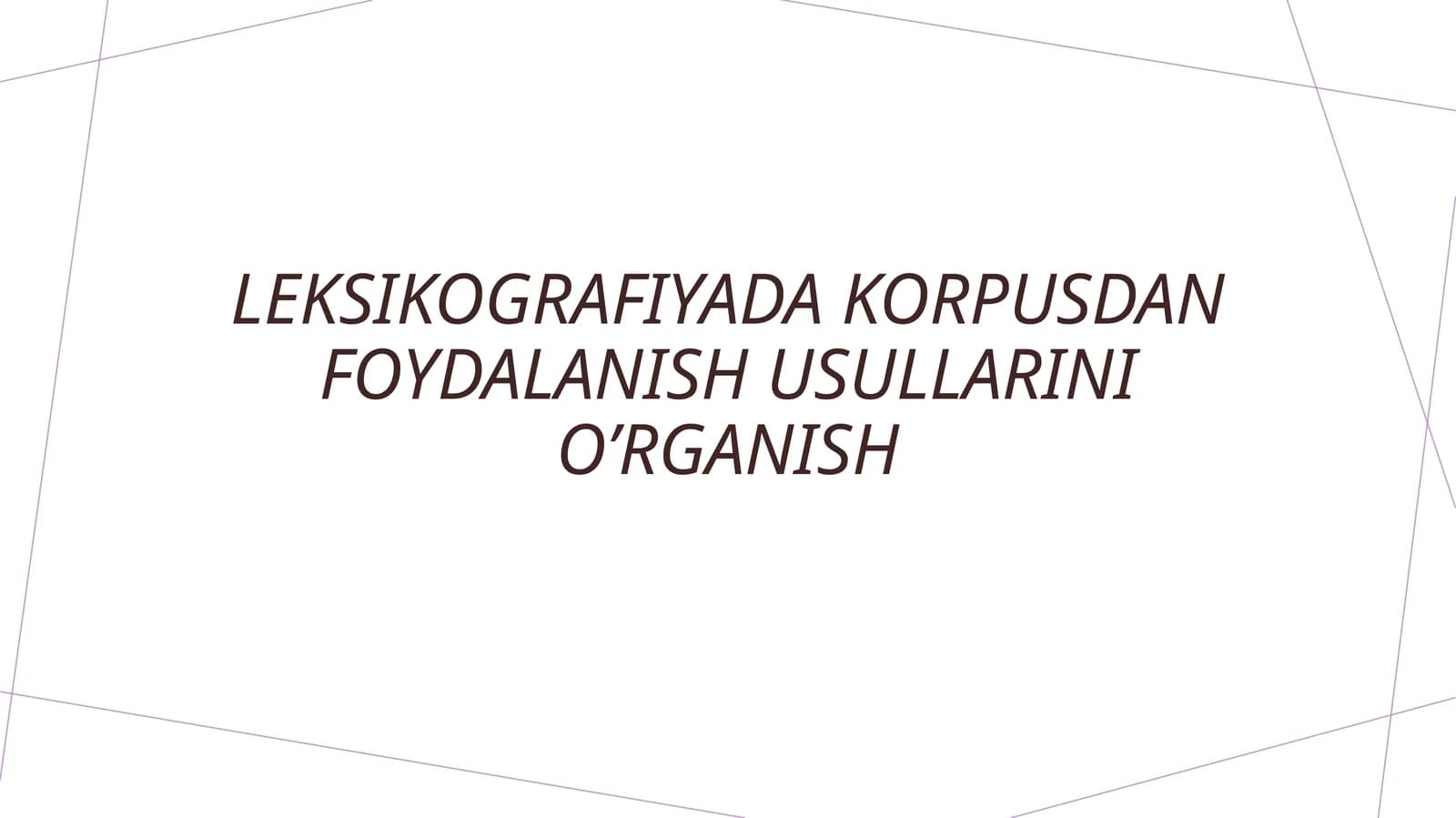 Leksikografiyada korpusdan foydalanish usullarini oʼrganish