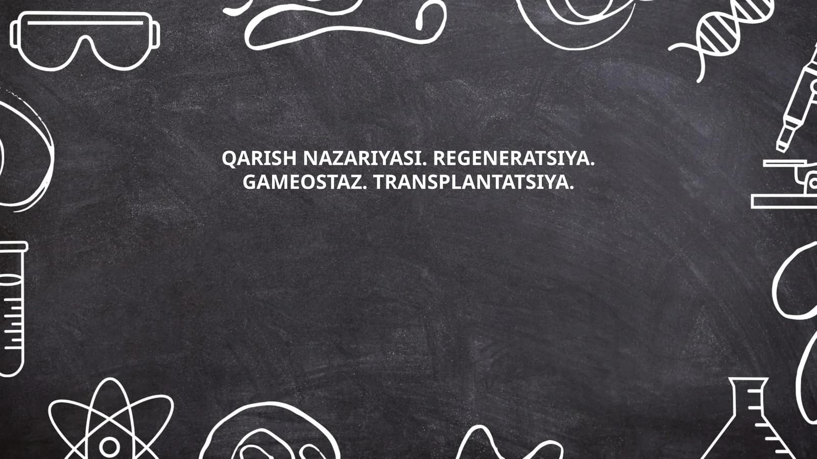 QARISH NAZARIYASI. REGENERATSIYA. GAMEOSTAZ. TRANSPLANTATSIYA