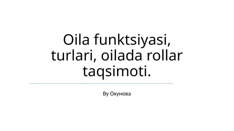 Oila funktsiyasi, turlari, oilada rollar taqsimoti