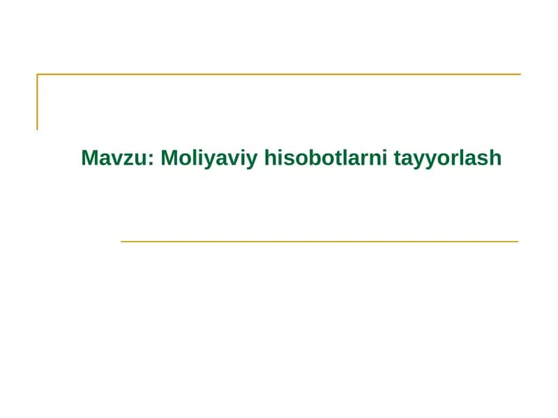 Moliyaviy hisobotlarni tayyorlash.