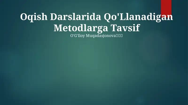Oqish Darslarida Qo'Llanadigan Metodlarga Tavsif
