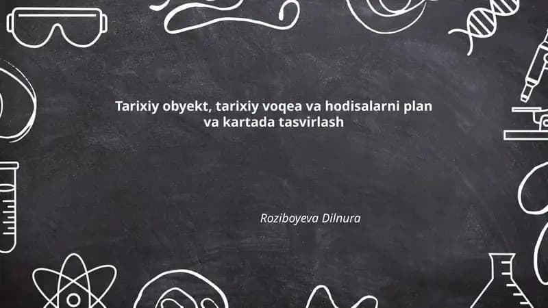 Tarixiy obyekt, tarixiy voqea va hodisalarni plan va kartada tasvirlash