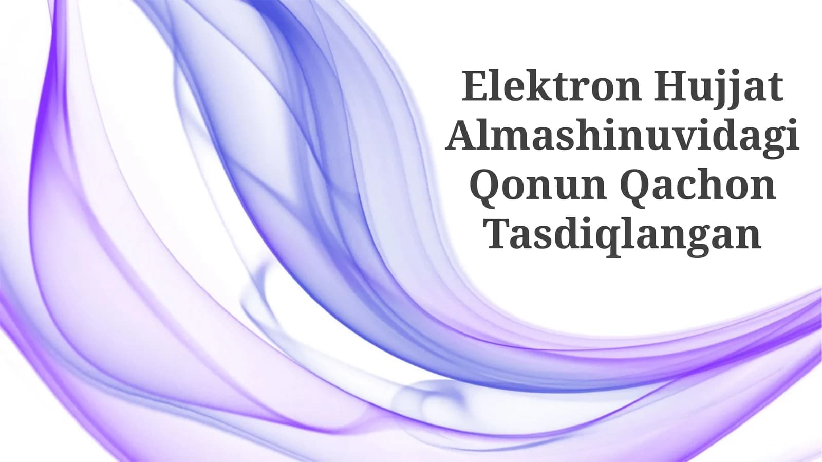 Elektron Hujjat Almashinuvidagi Qonun Qachon Tasdiqlangan