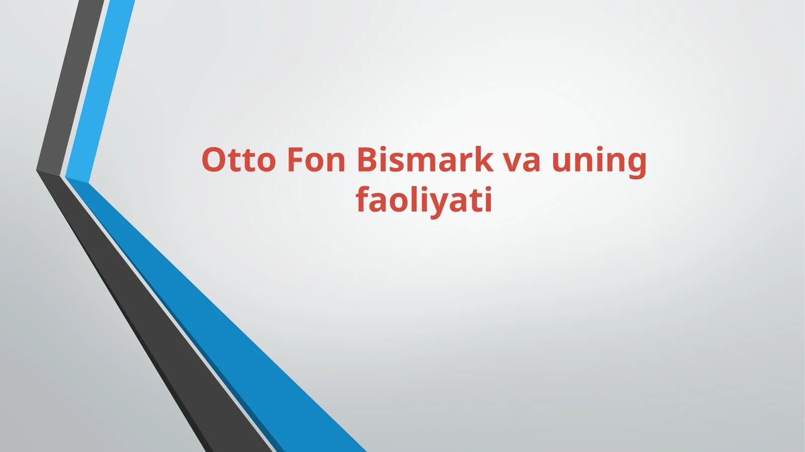 Otto Fon Bismark va uning faoliyati