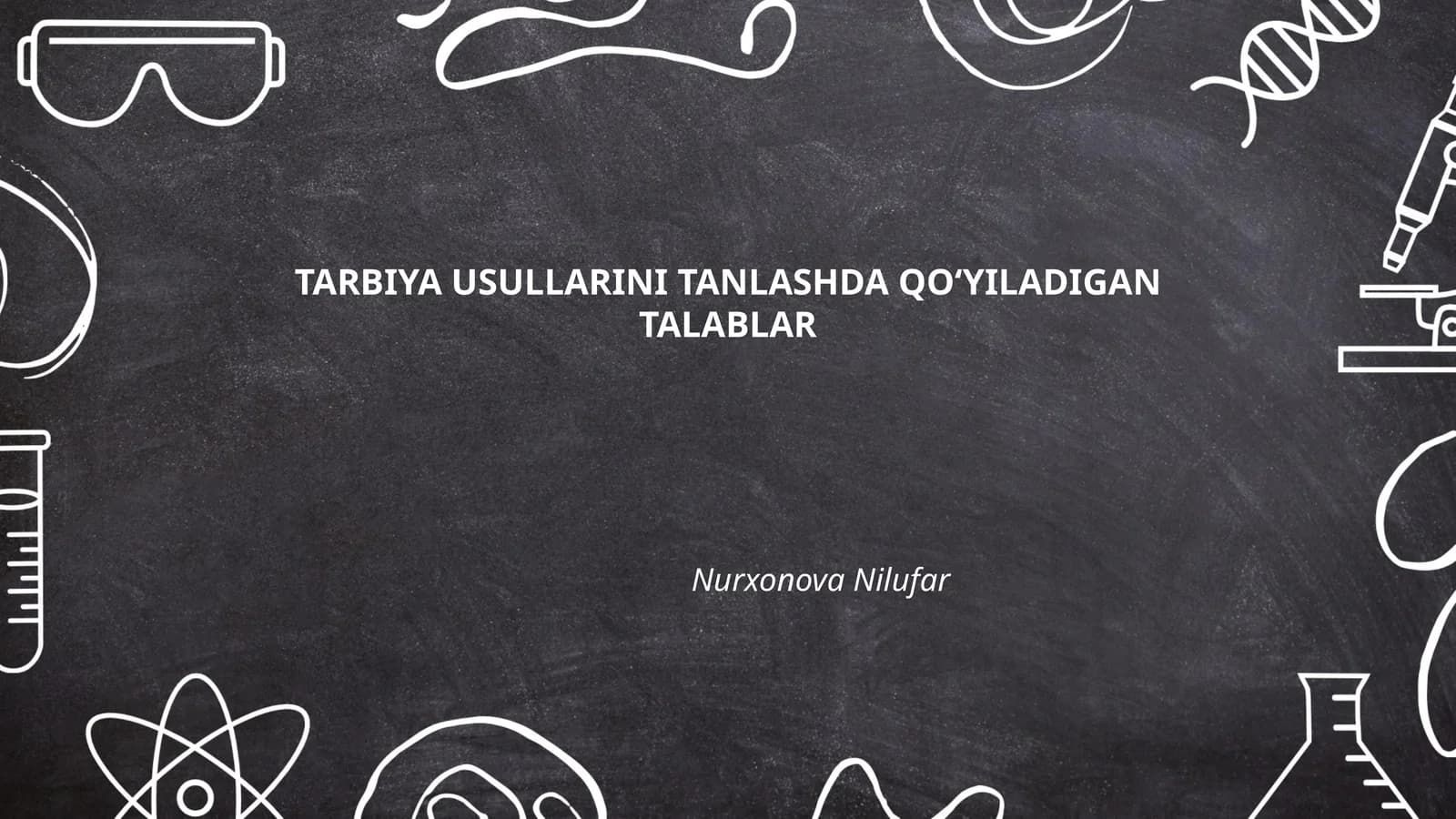 TARBIYA USULLARINI TANLASHDA QO‘YILADIGAN TALABLAR