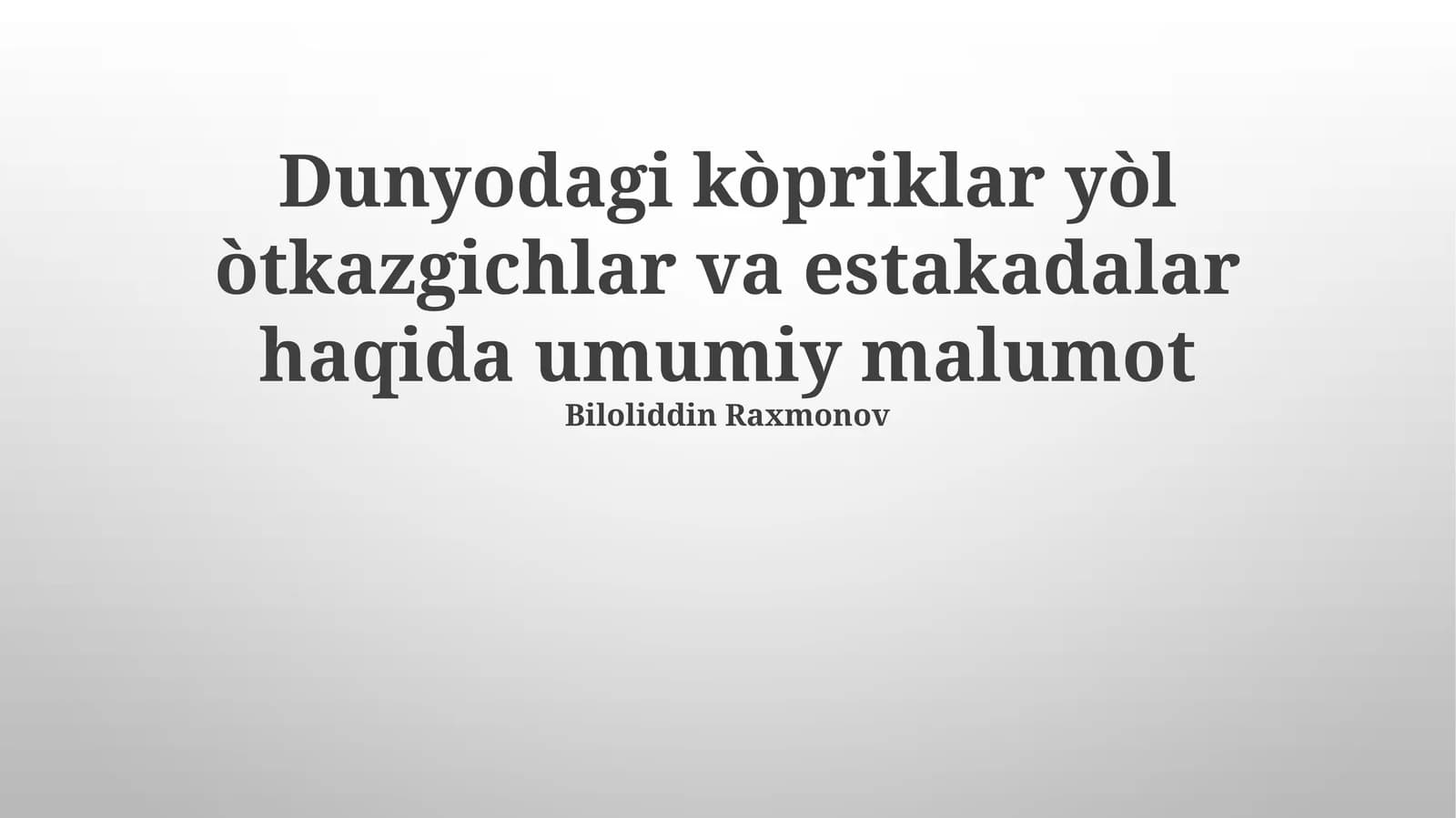 Dunyodagi kòprilar yòl òtkazgichlar va estakadalar