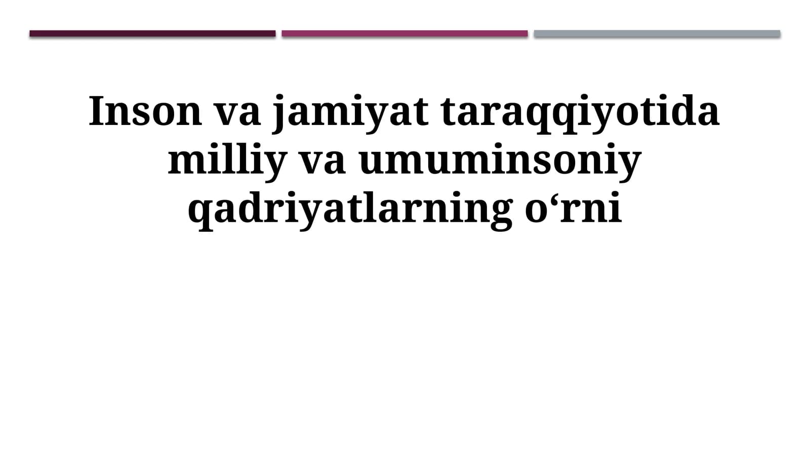 Inson va jamiyat taraqqiyotida milliy va umuminsoniy qadriyatlarning oʻrni