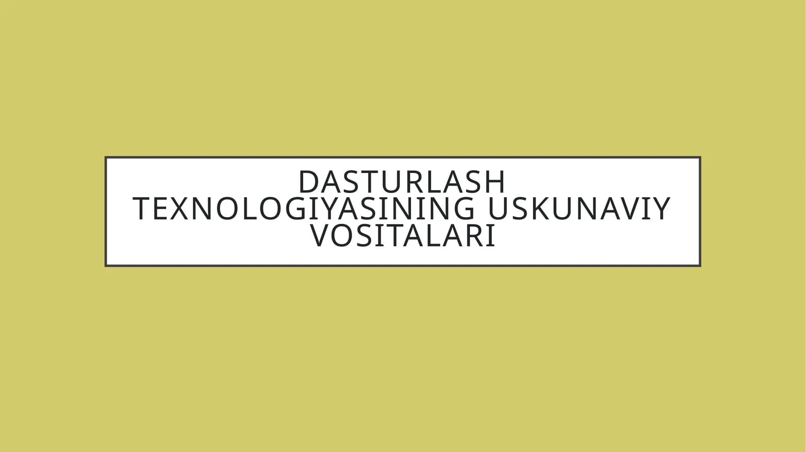 Dasturlash texnologiyasining uskunaviy vositalari