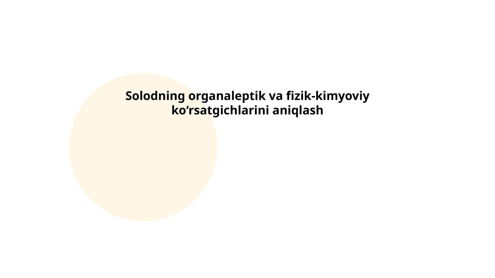 Solodning organaleptik va fizik-kimyoviy ko‘rsatgichlarini aniqlash