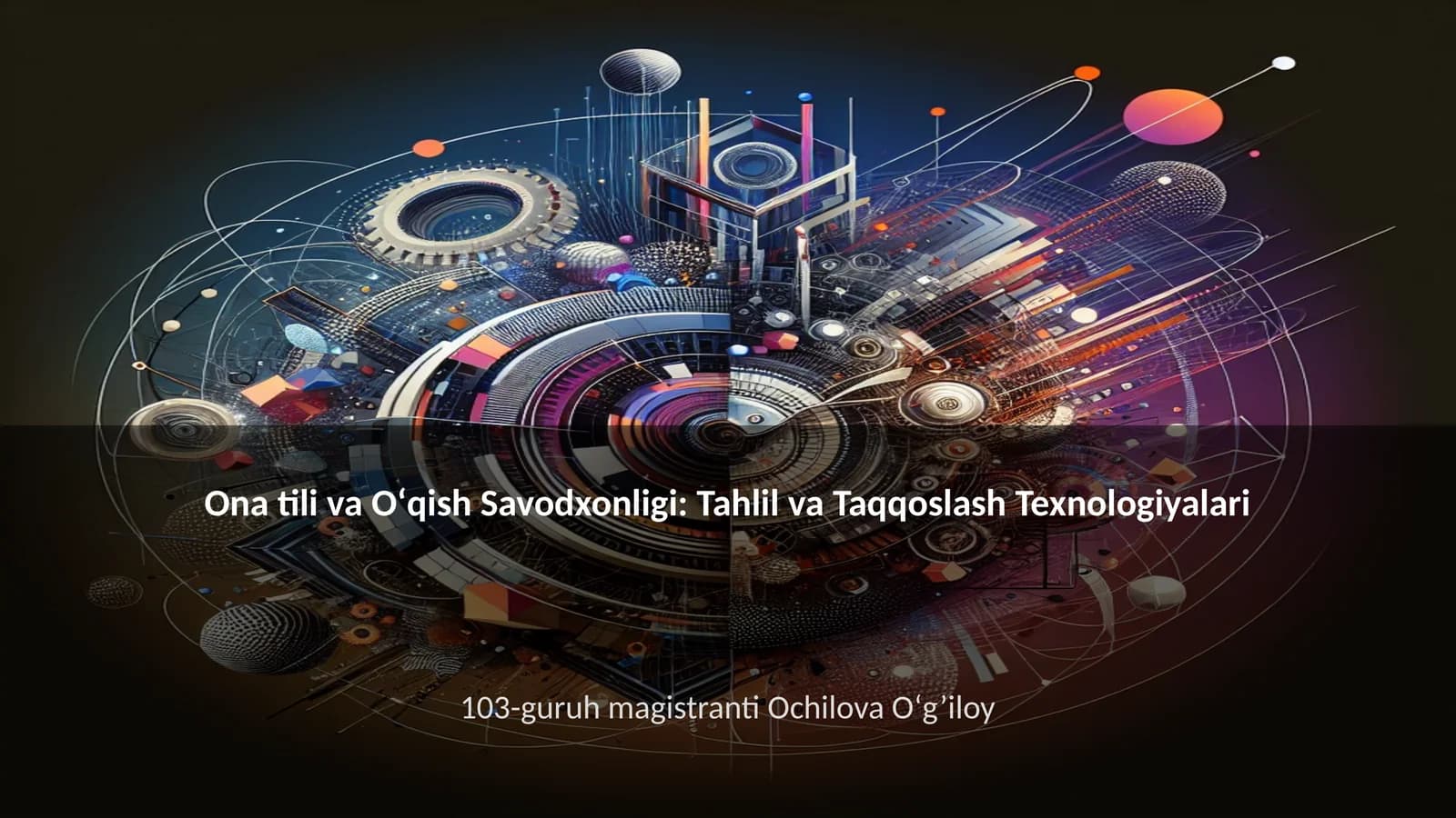 Ona tili va Oʻqish Savodxonligi: Tahlil va Taqqoslash Texnologiyalari