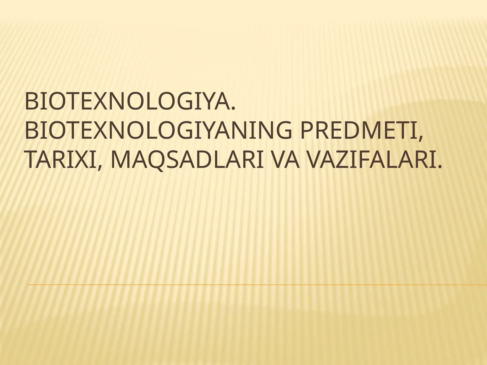 Biotexnologiya.Biotexnologiyaning predmeti, tarixi, maqsadlari va vazifalari