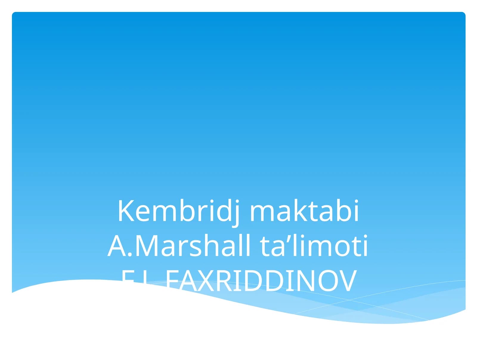 Kembridj maktabi A.Marshall ta’limoti F.L.FAXRIDDINOV