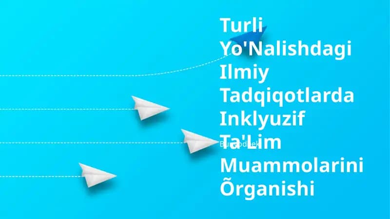 Turli Yo'Nalishdagi Ilmiy Tadqiqotlarda Inklyuzif Ta'Lim Muammolarini Õrganishi