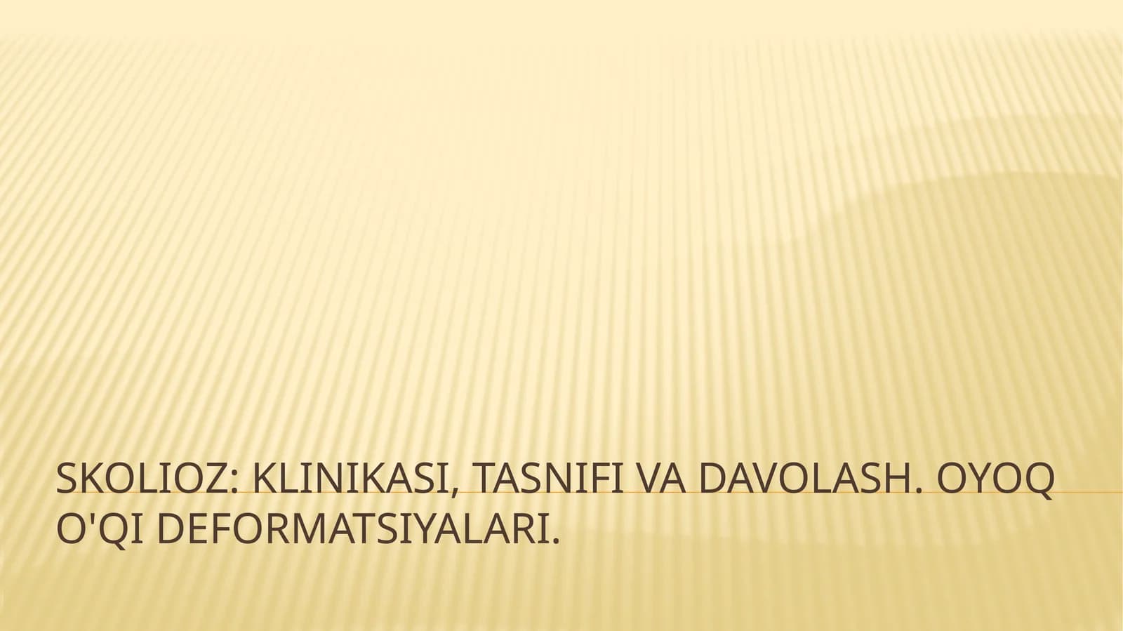 Skolioz: klinikasi, tasnifi va davolash. Oyoq o'qi deformatsiyalari