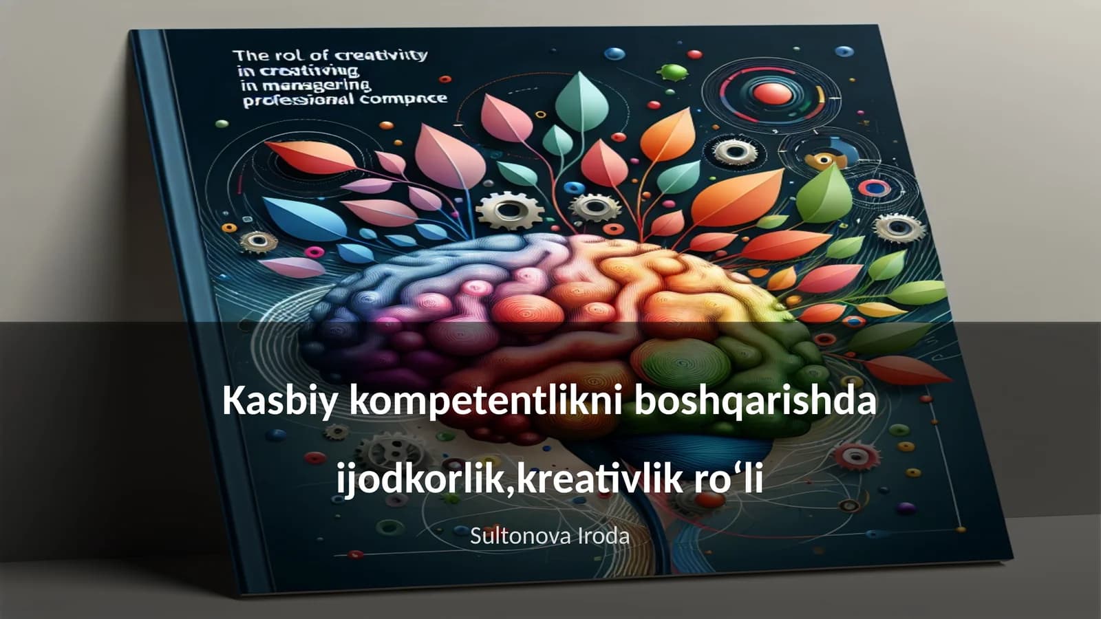 Kasbiy kompetentlikni boshqarishda ijodkorlik,kreativlik roʻli