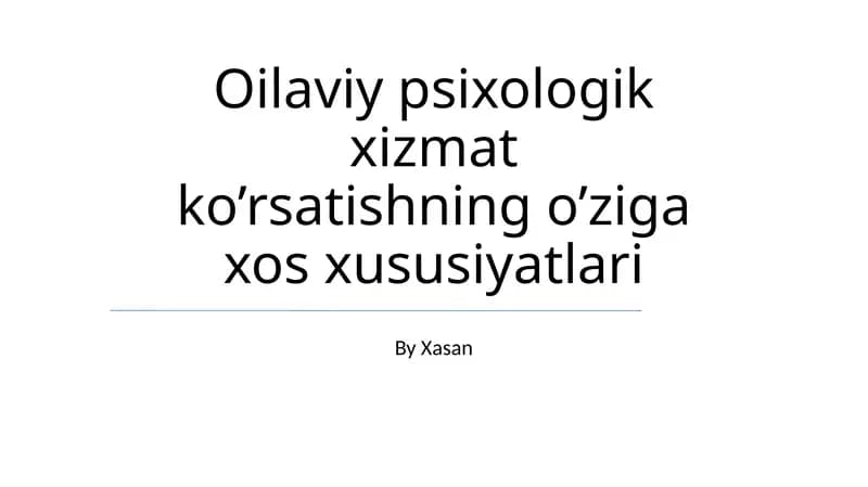 Oilaviy psixologik xizmat ko’rsatishning o’ziga xos xususiyatlari