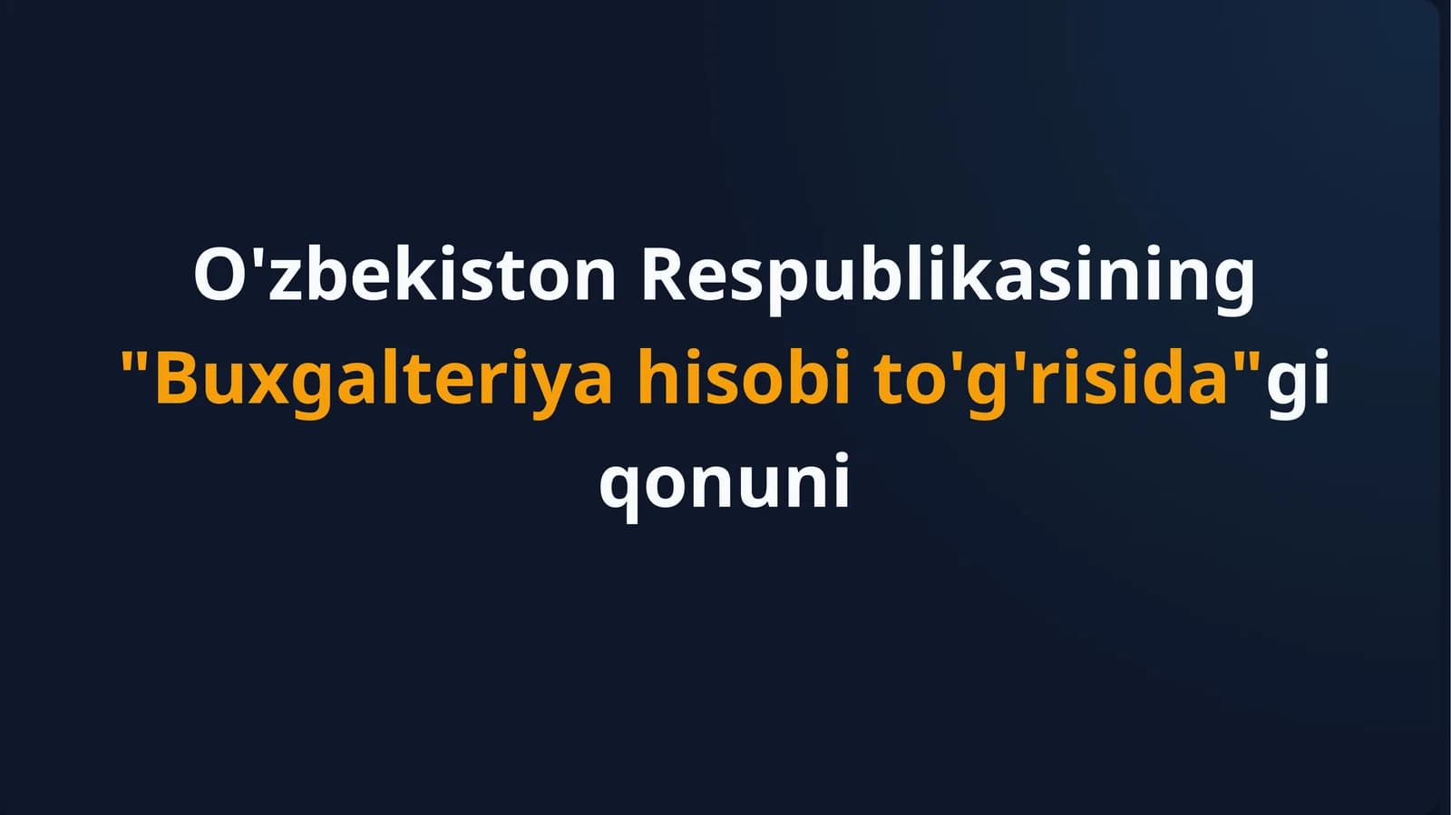 O'zbekiston Respublikasining "Buxgalteriya hisobi to'g'risida"gi qonuni