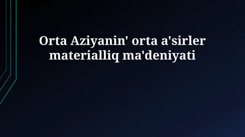 Orta Aziyanin' orta a'sirler materialliq ma'deniyati