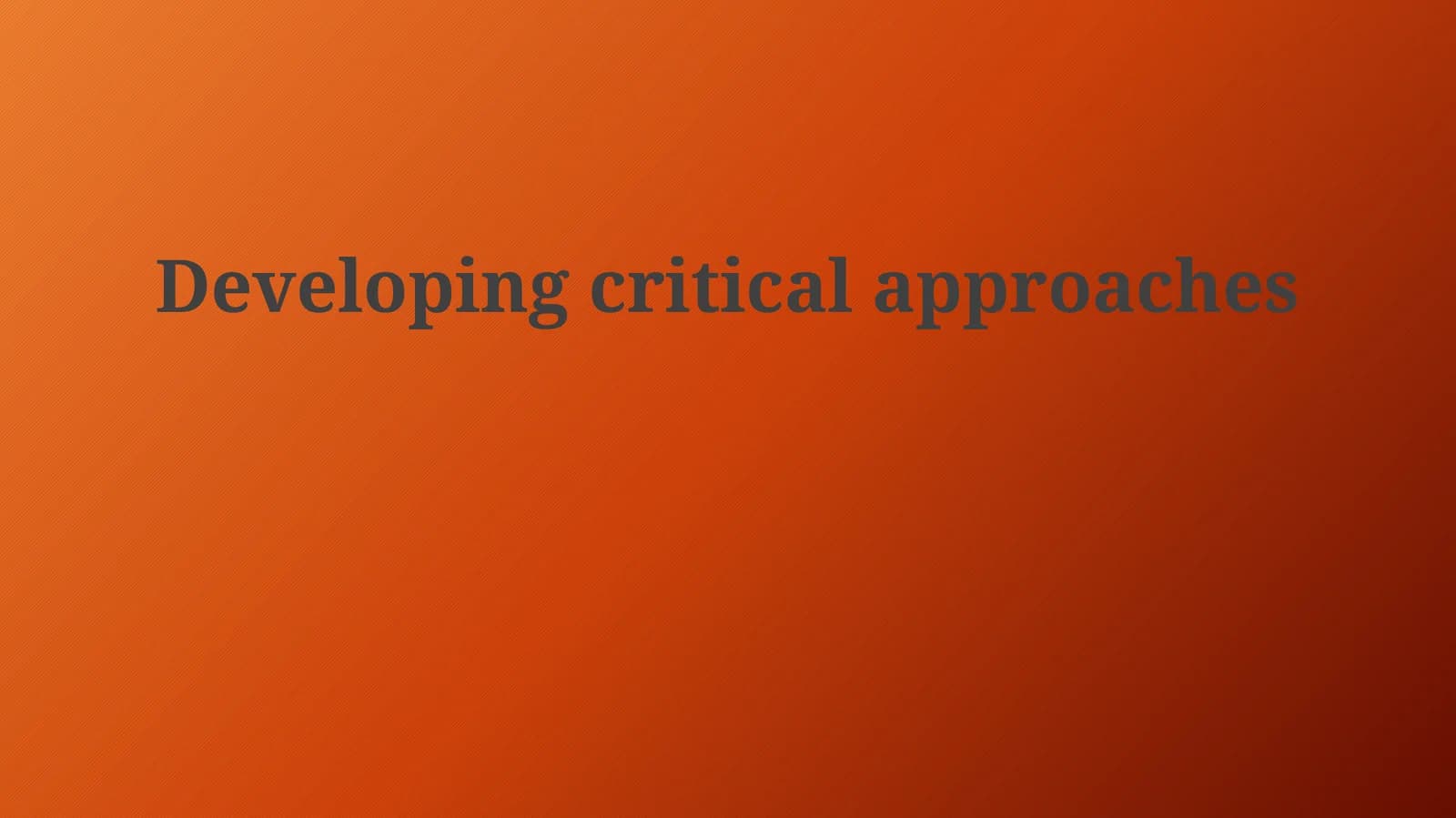 Developing critical approaches