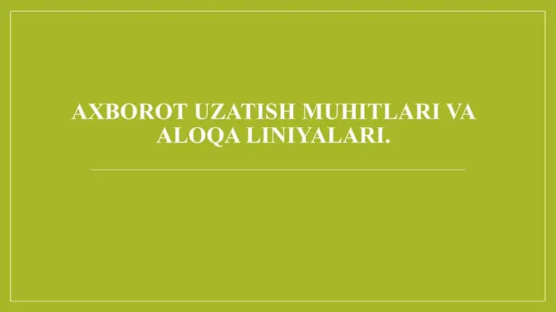 Axborot uzatish muhitlari va aloqa liniyalari