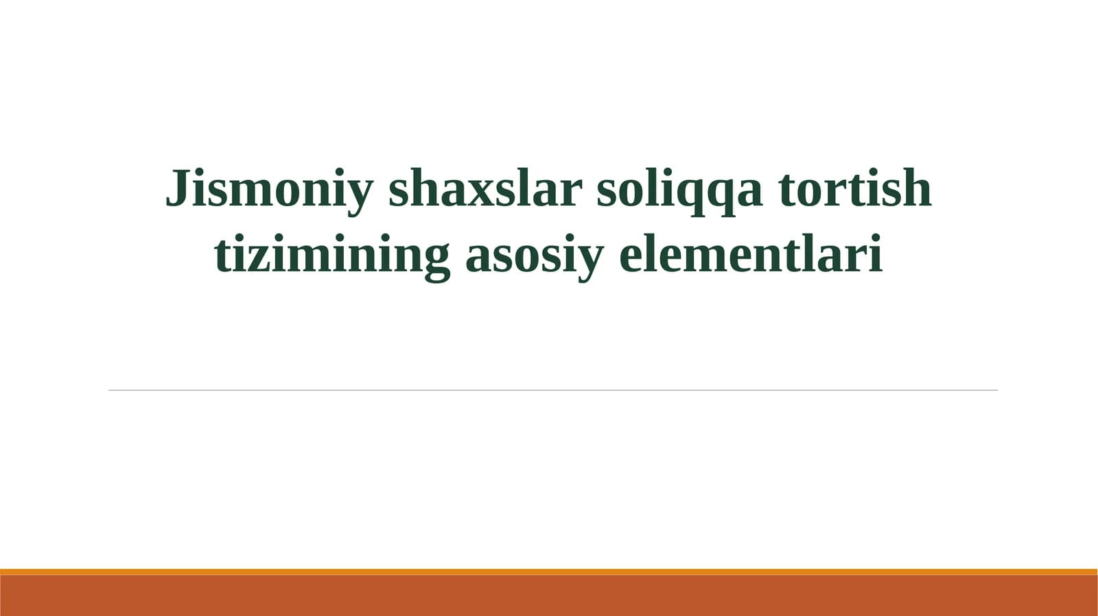 Jismoniy shaxslar soliqqa tortish tizimining asosiy elementlari