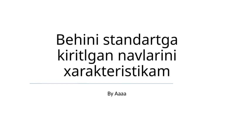 Behini standartga kiritlgan navlarini xarakteristikam