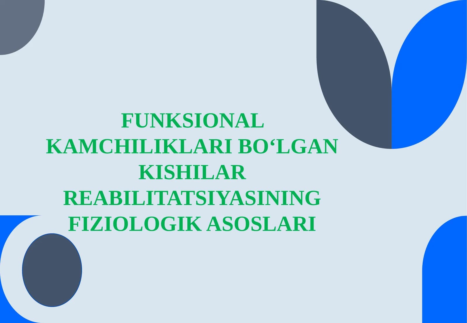 FUNKSIONAL KAMCHILIKLARI BO‘LGAN KISHILAR REABILITATSIYASINING FIZIOLOGIK ASOSLARI