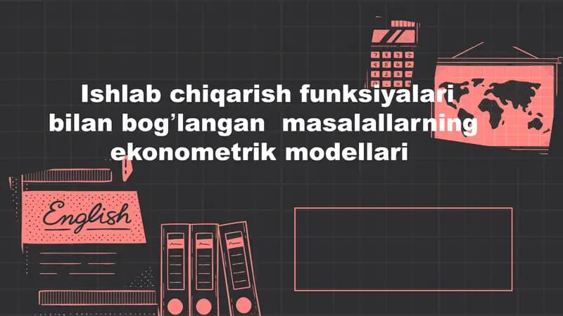 Ishlab chiqarish funksiyalari bilan bogʼlangan masalallarning ekonometrik modellari