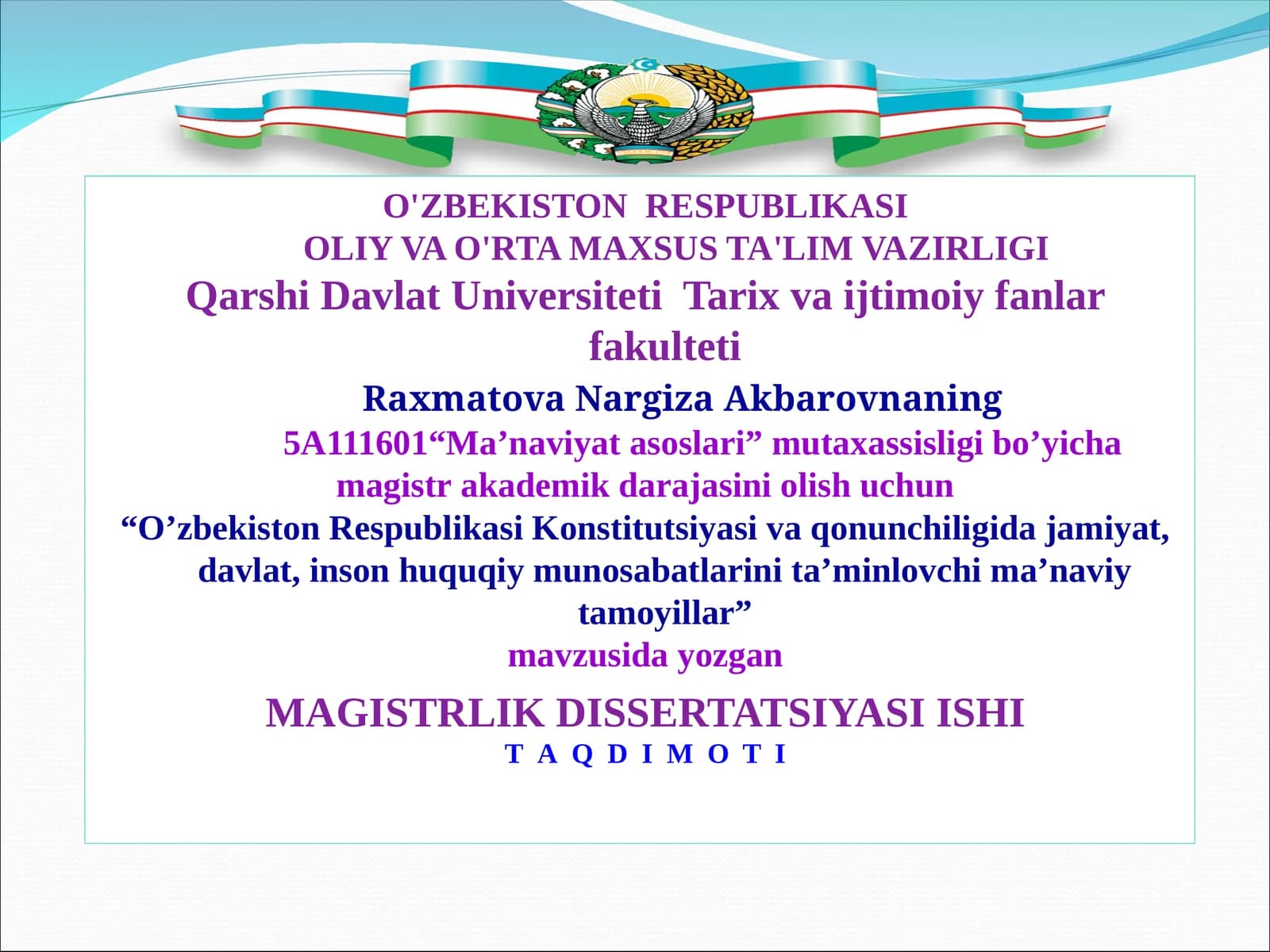 “O’zbekiston Respublikasi Konstitutsiyasi va qonunchiligida jamiyat, davlat, inson huquqiy munosabatlarini ta’minlovchi ma’naviy tamoyillar” mavzusida yozgan MAGISTRLIK DISSERTATSIYASI ISHI