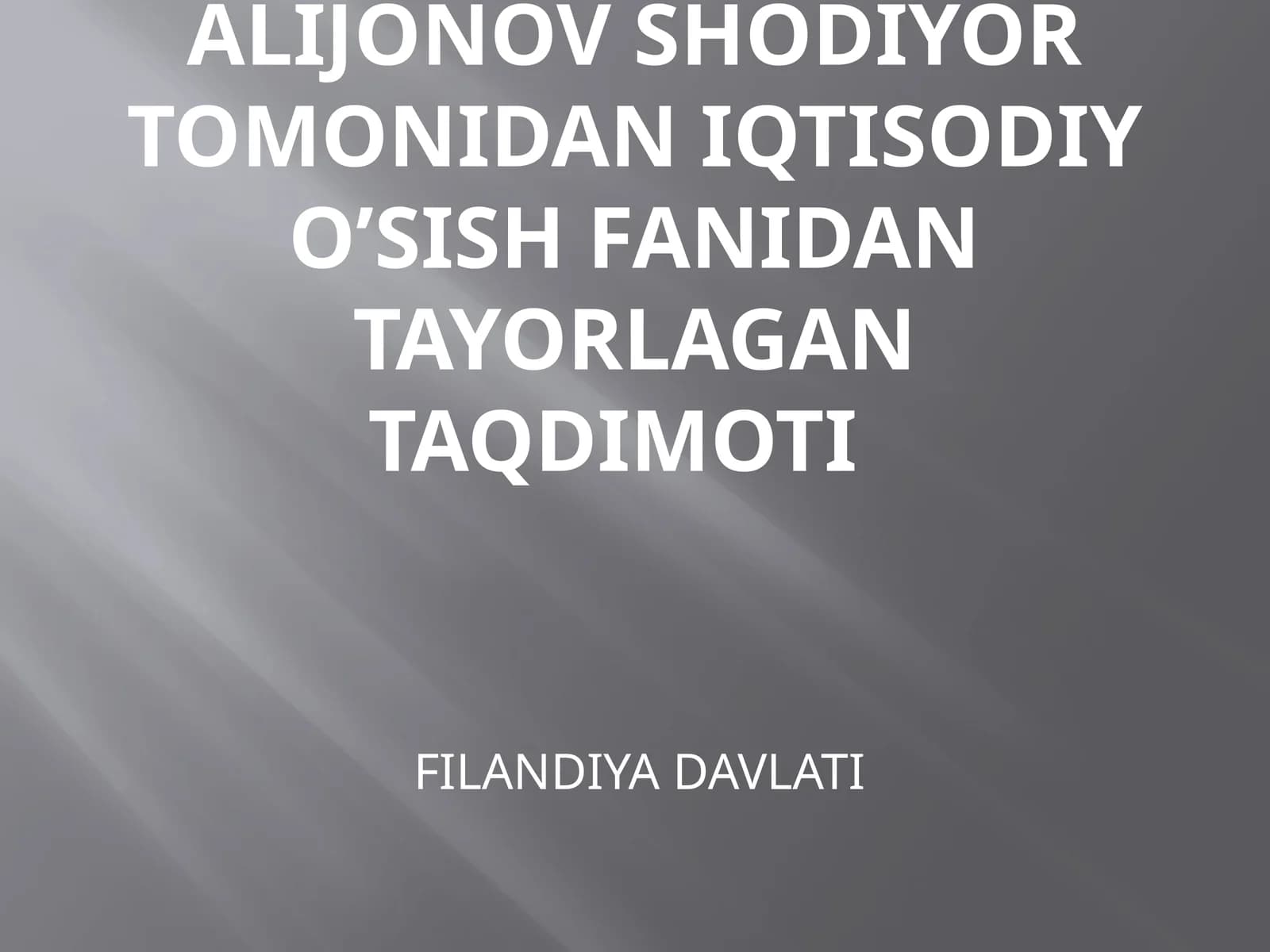 Fargona politexnika institutu72I-20 guruxiALIJONOV SHODIYORtomonidan iqtisodiy o’sish FANIDAN tayorlagan taqdimot