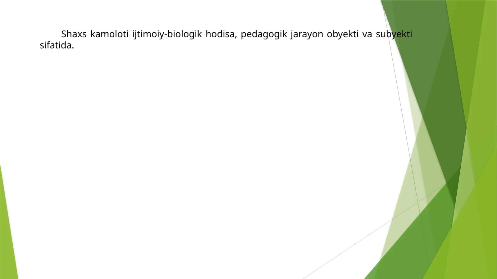 Shaxs kamoloti ijtimoiy-biologik hodisa, pedagogik jarayon obyekti va subyekti sifatida