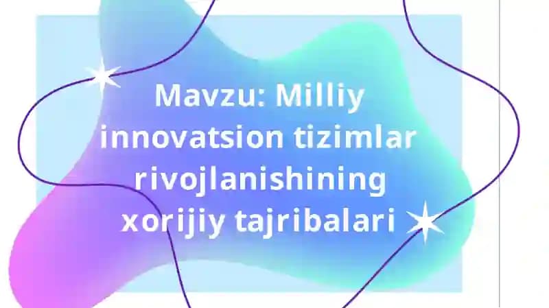 Milliy innovatsion tizimlar rivojlanishining xorijiy tajribalari