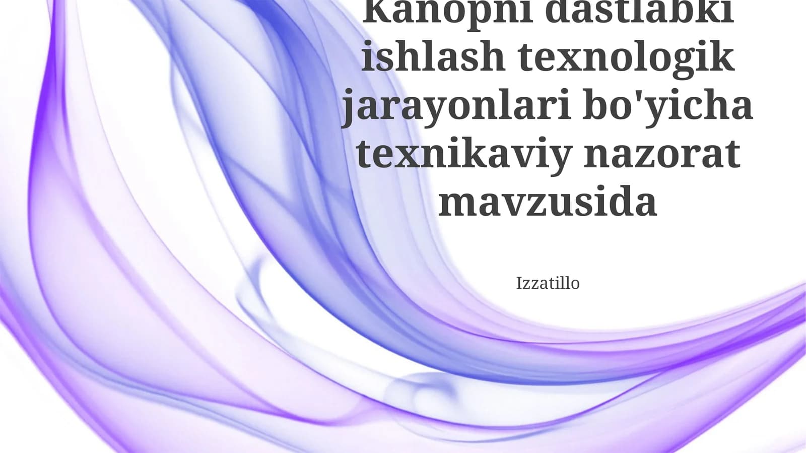 Kanopni dastlabki ishlash texnologik jarayonlari bo'yicha texnikaviy nazorat