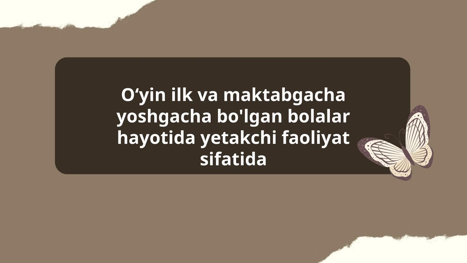 Oʻyin ilk va maktabgacha yoshgacha bo'lgan bolalar hayotida yetakchi faoliyat sifatida