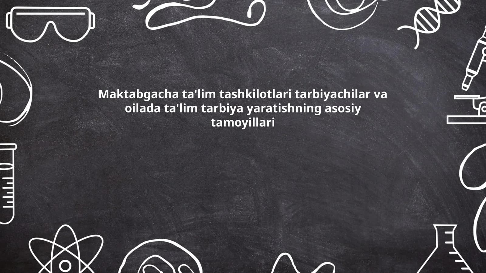 Maktabgacha ta'lim tashkilotlari tarbiyachilar va oilada ta'lim tarbiya yaratishning asosiy tamoyillari