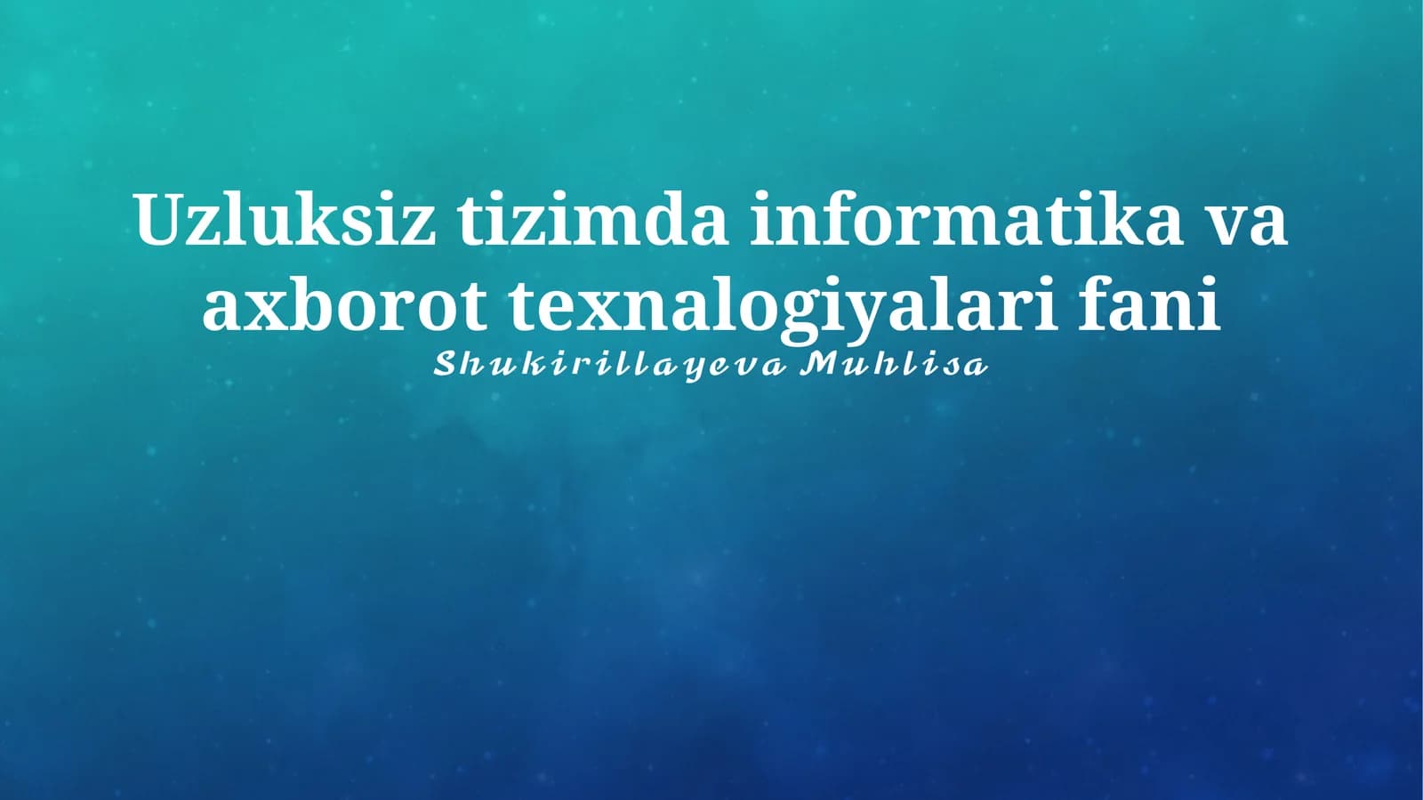 Uzluksiz tizimda informatika va axborot texnalogiyalari fani