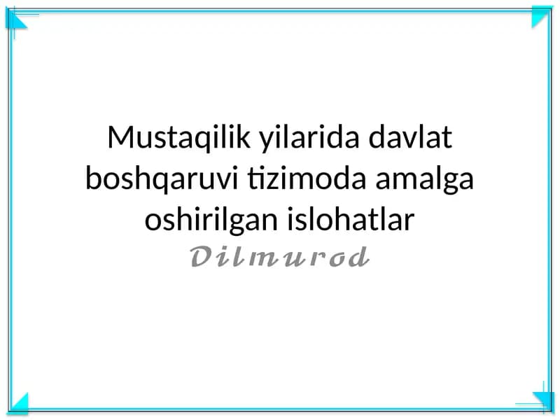 Mustaqilik yilarida davlat boshqaruvi tizimoda amalga oshirilgan islohatlar