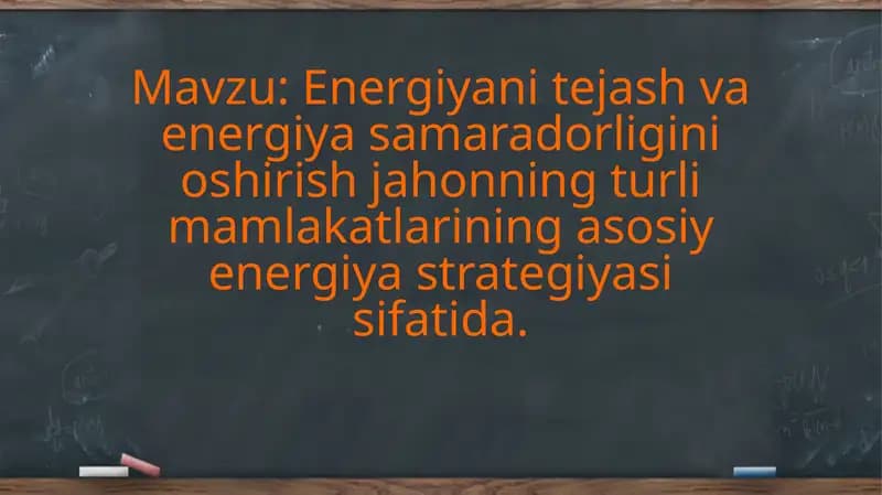 Energiyani tejash va energiya samaradorligini oshirish jahonning turli mamlakatlarining asosiy energiya strategiyasi sifatida