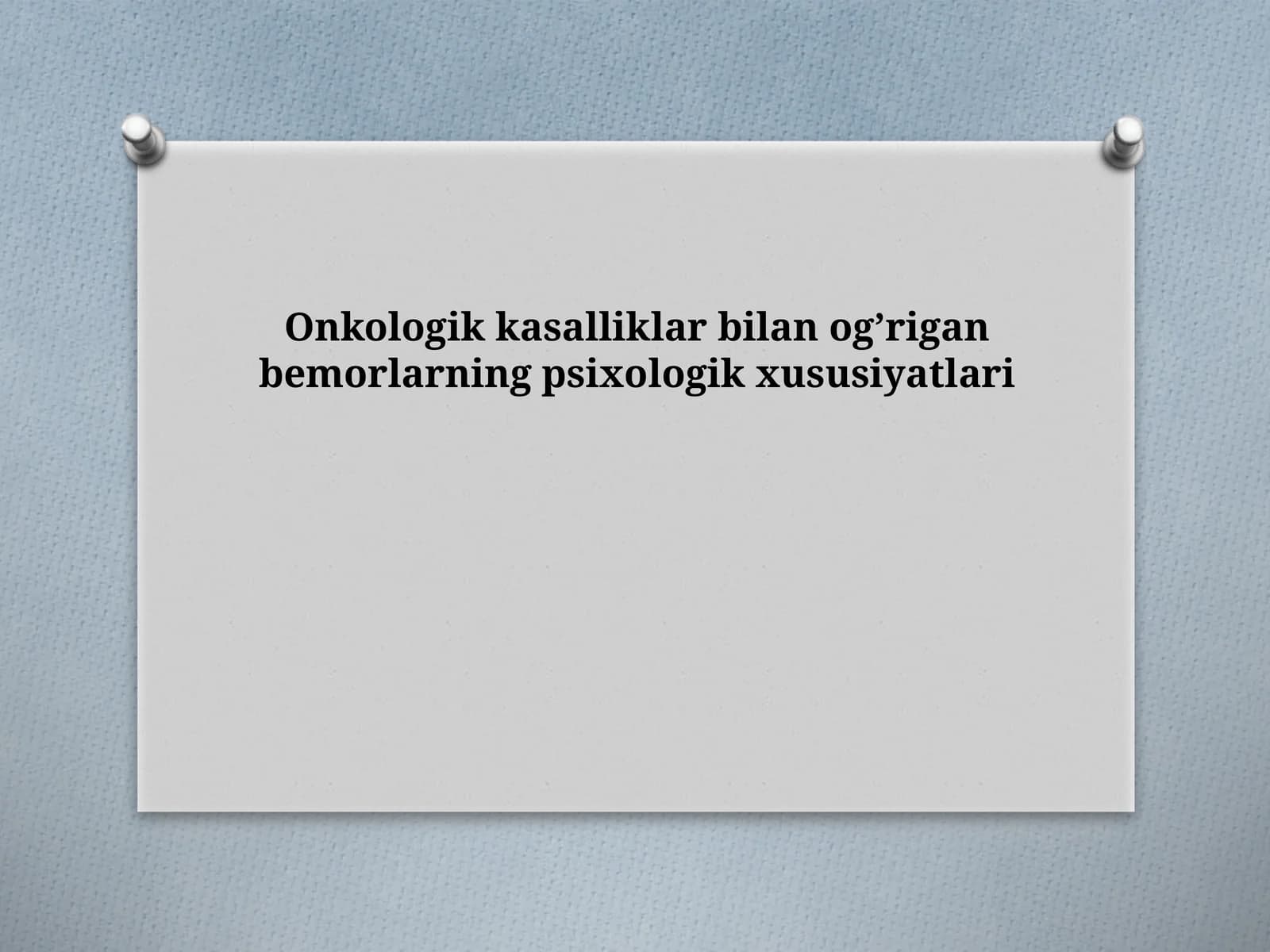 Onkologik kasalliklar bilan og‘rigan bemorlarning psixologik xususiyatlari