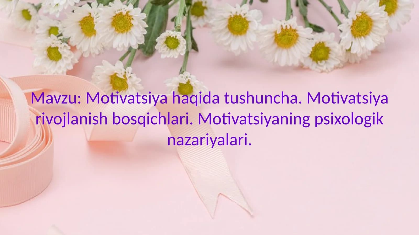 Motivatsiya haqida tushuncha. Motivatsiya rivojlanish bosqichlari. Motivatsiyaning psixologik nazariyalari