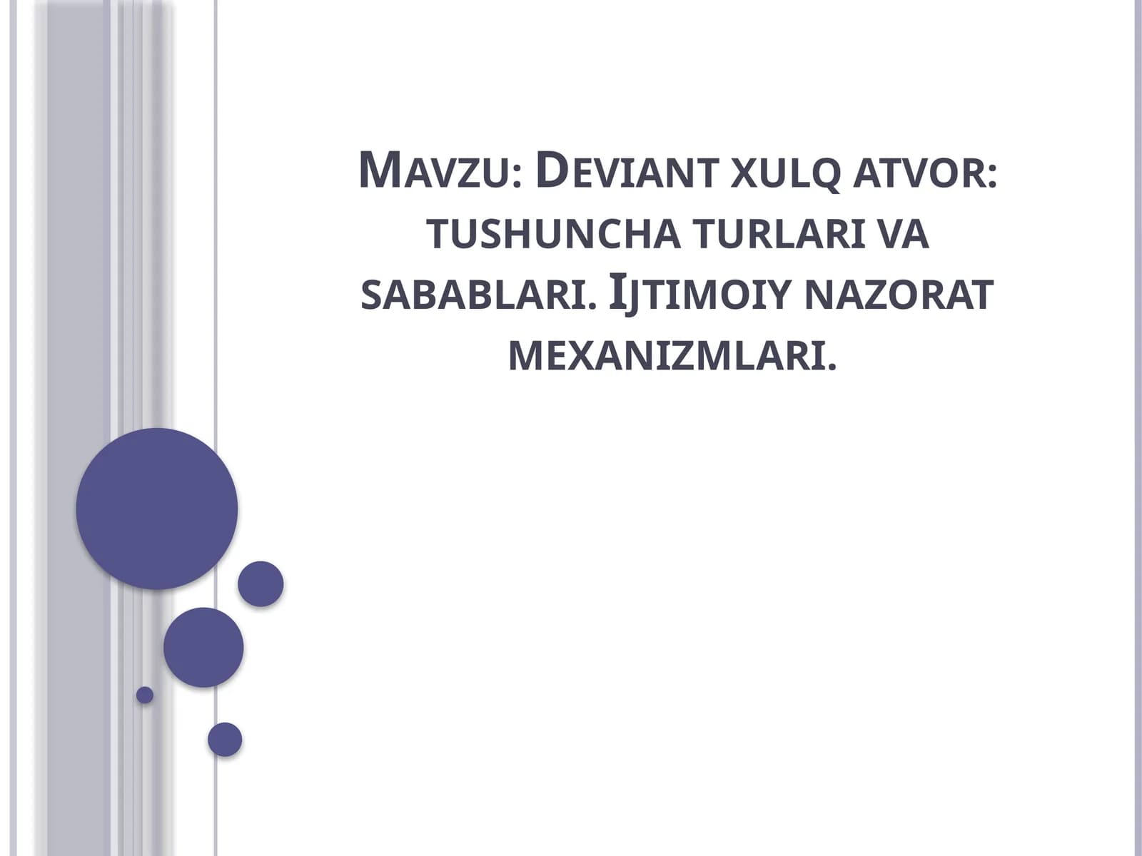Deviant xulq atvor tushuncha turlari va sabablari. Ijtimoiy nazorat mexanizmlari.