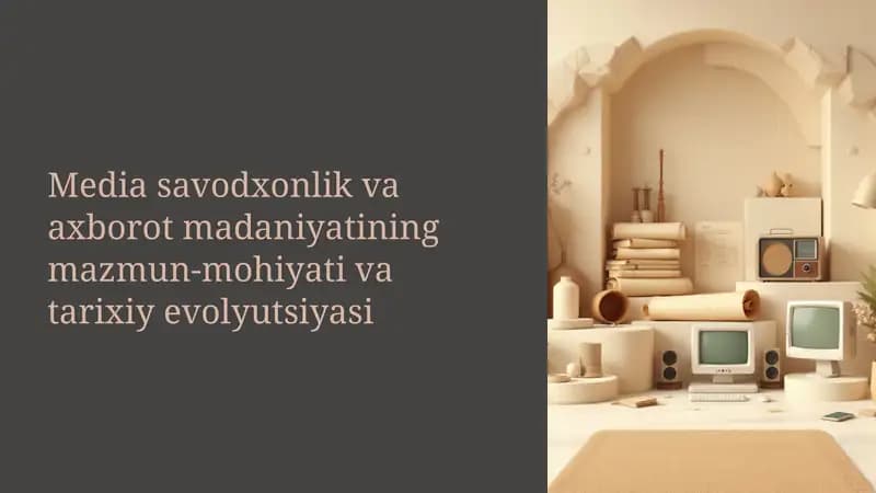 Media savodxonlik va axborot madaniyatining mazmun-mohiyati va tarixiy evolyutsiyasi