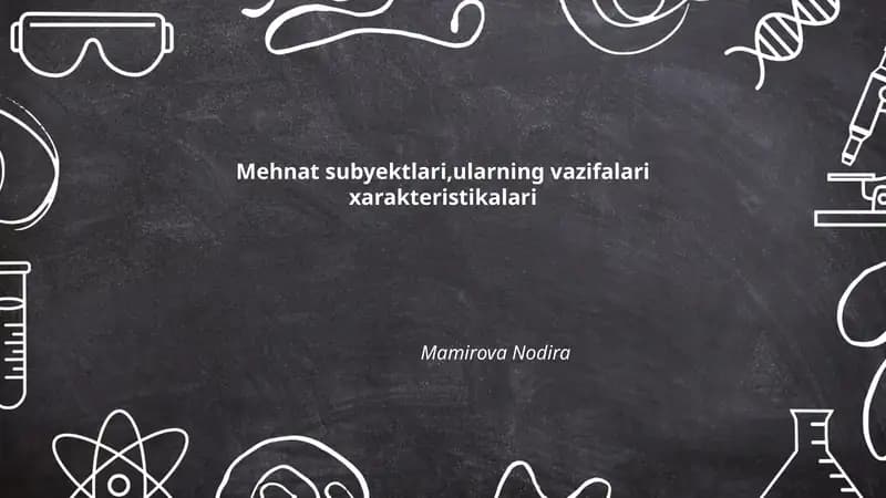 Mehnat subyektlari,ularning vazifalari xarakteristikalari