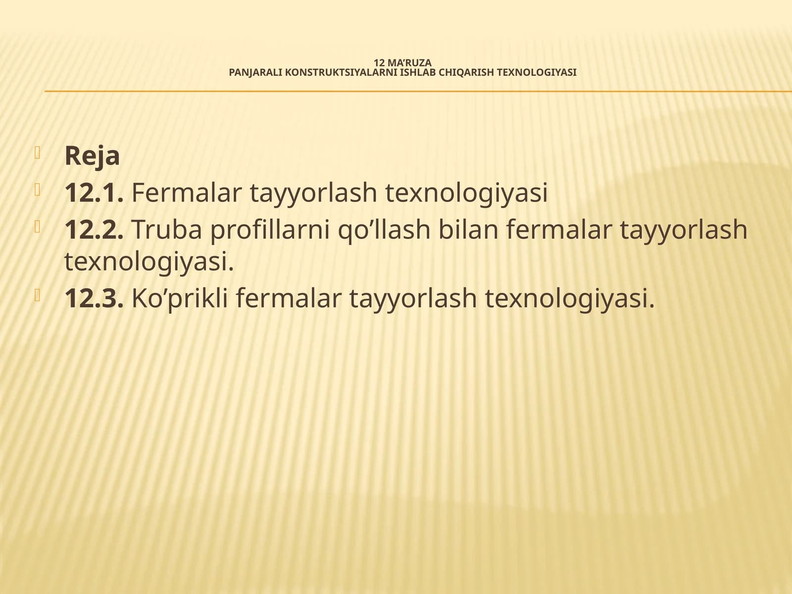 12 MA’RUZA: Panjarali konstruktsiyalarni ishlab chiqarish texnologiyasi